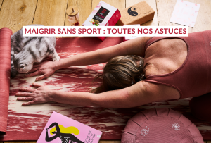 Maigrir sans sport : toutes nos astuces - comment maigrir sans sport - maigrir sans sport femme
