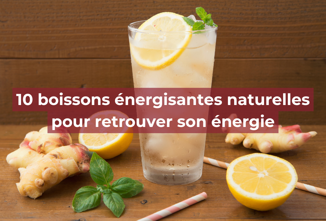 10 boissons énergisantes naturelles et saines